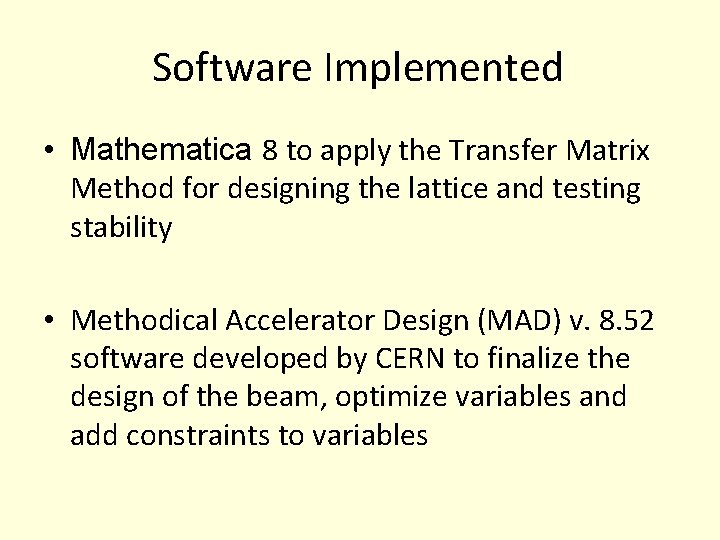 Software Implemented • Mathematica 8 to apply the Transfer Matrix Method for designing the