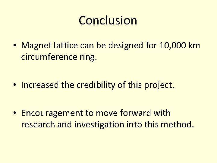 Conclusion • Magnet lattice can be designed for 10, 000 km circumference ring. •