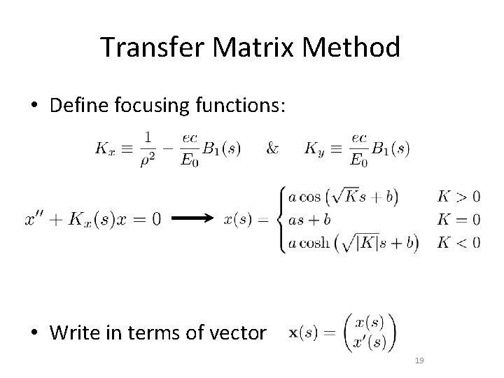 Transfer Matrix Method • Define focusing functions: • Write in terms of vector 19
