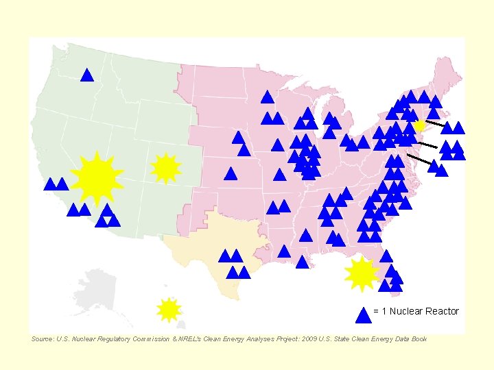 = 1 Nuclear Reactor Source: U. S. Nuclear Regulatory Commission & NREL's Clean Energy