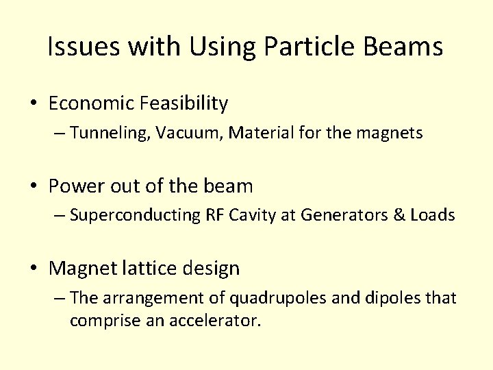 Issues with Using Particle Beams • Economic Feasibility – Tunneling, Vacuum, Material for the