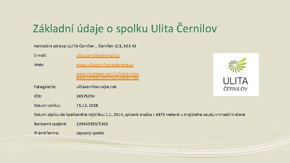 Základní údaje o spolku Ulita Černilov Kontaktní adresa: ULITA Černilov , Černilov 215, 503