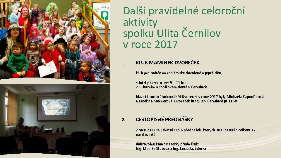 Další pravidelné celoroční aktivity spolku Ulita Černilov v roce 2017 1. KLUB MAMINEK DVOREČEK