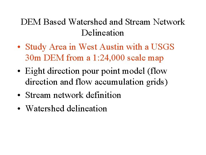 DEM Based Watershed and Stream Network Delineation • Study Area in West Austin with