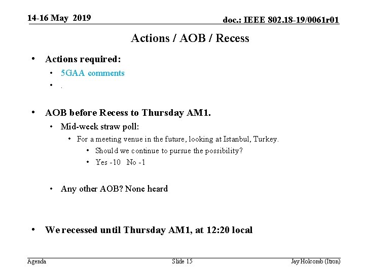 14 -16 May 2019 doc. : IEEE 802. 18 -19/0061 r 01 Actions /