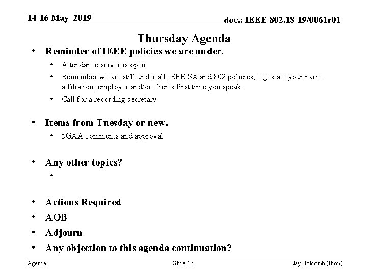 14 -16 May 2019 doc. : IEEE 802. 18 -19/0061 r 01 Thursday Agenda