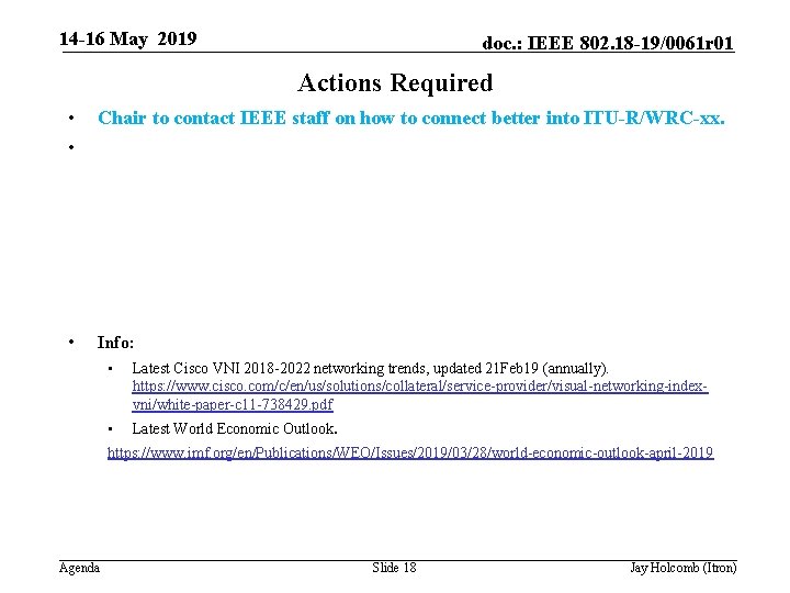 14 -16 May 2019 doc. : IEEE 802. 18 -19/0061 r 01 Actions Required