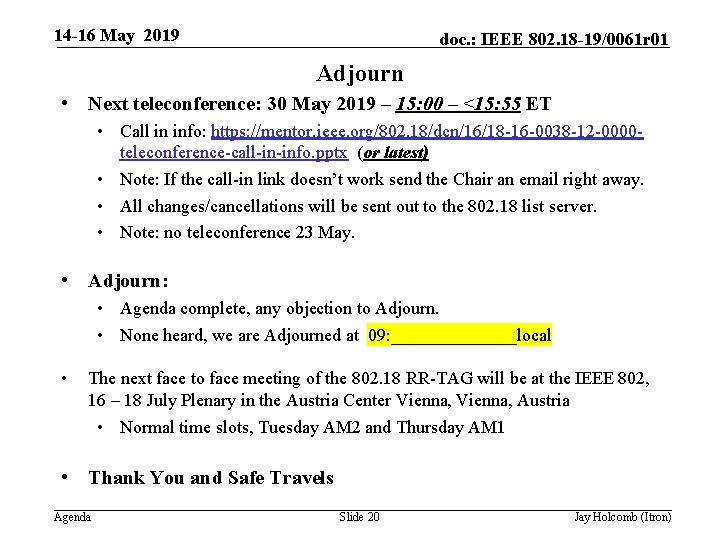 14 -16 May 2019 doc. : IEEE 802. 18 -19/0061 r 01 Adjourn •