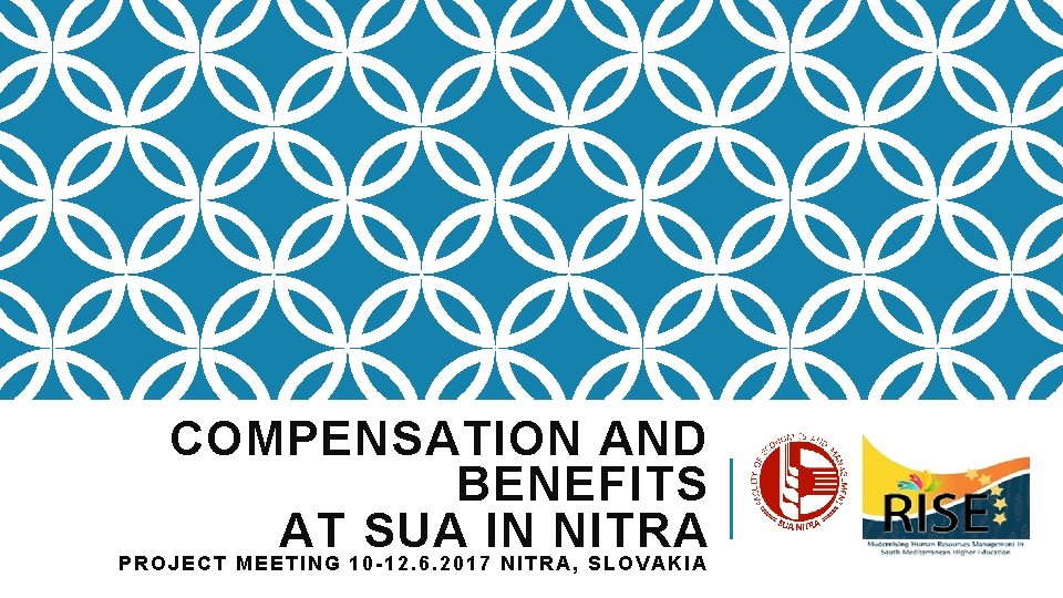COMPENSATION AND BENEFITS AT SUA IN NITRA PROJECT MEETING 10 -12. 6. 2017 NITRA,