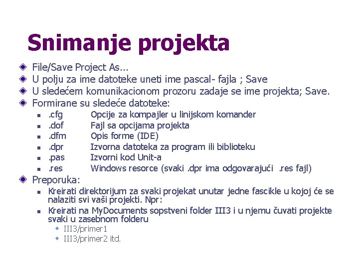 Snimanje projekta File/Save Project As. . . U polju za ime datoteke uneti ime