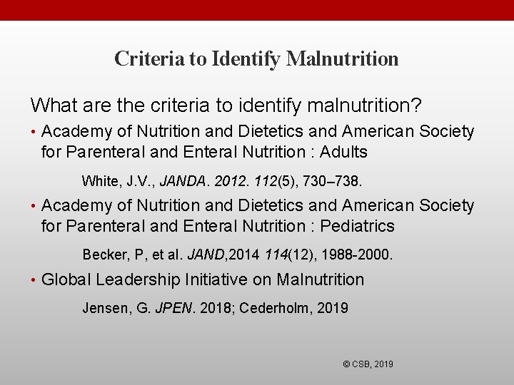Criteria to Identify Malnutrition What are the criteria to identify malnutrition? • Academy of