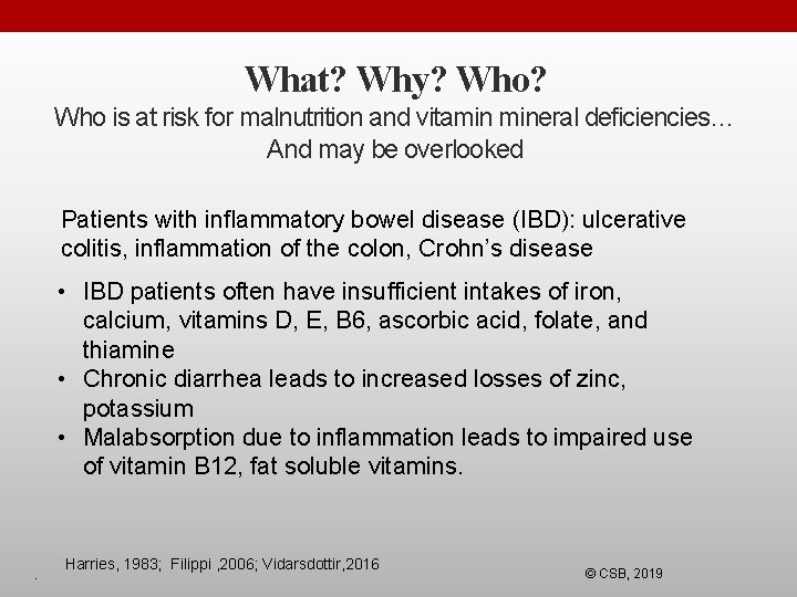 What? Why? Who is at risk for malnutrition and vitamin mineral deficiencies… And may
