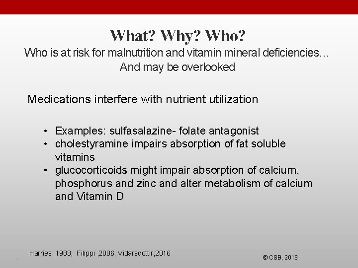 What? Why? Who is at risk for malnutrition and vitamin mineral deficiencies… And may