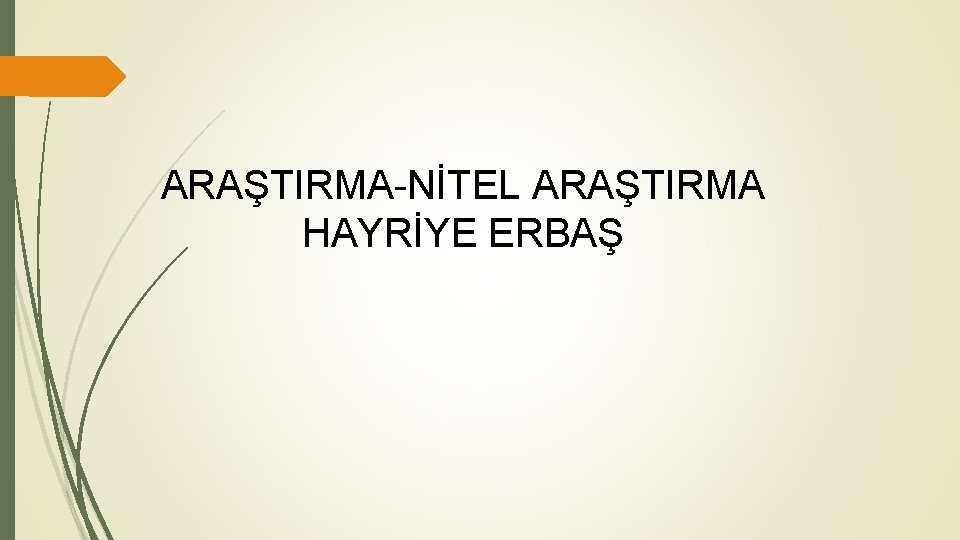 ARAŞTIRMA-NİTEL ARAŞTIRMA HAYRİYE ERBAŞ 