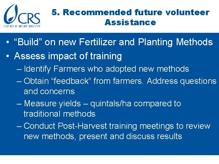 5. Recommended future volunteer Assistance • “Build” on new Fertilizer and Planting Methods •
