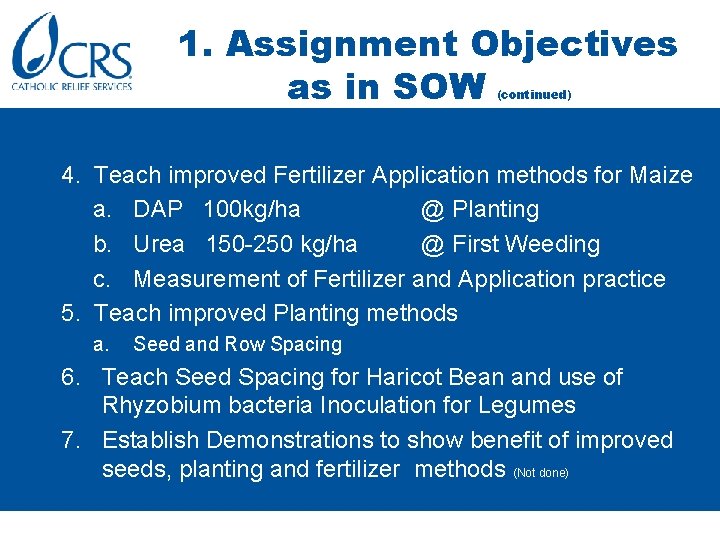 1. Assignment Objectives as in SOW (continued) 4. Teach improved Fertilizer Application methods for