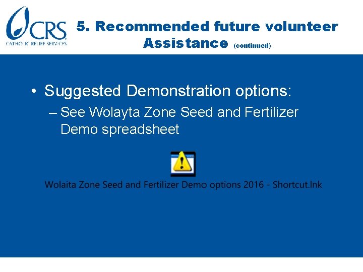 5. Recommended future volunteer Assistance (continued) • Suggested Demonstration options: – See Wolayta Zone