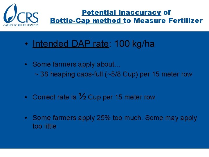 Potential Inaccuracy of Bottle-Cap method to Measure Fertilizer • Intended DAP rate: 100 kg/ha