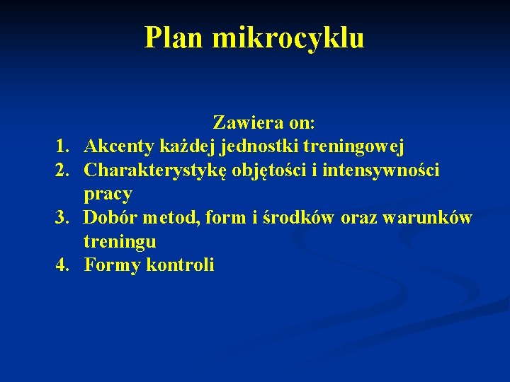 Plan mikrocyklu 1. 2. 3. 4. Zawiera on: Akcenty każdej jednostki treningowej Charakterystykę objętości