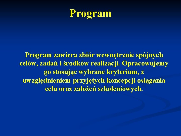 Program zawiera zbiór wewnętrznie spójnych celów, zadań i środków realizacji. Opracowujemy go stosując wybrane