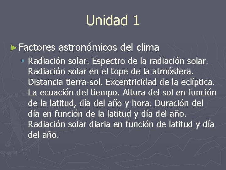 Unidad 1 ► Factores astronómicos del clima § Radiación solar. Espectro de la radiación Unidad 1 ► Factores astronómicos del clima § Radiación solar. Espectro de la radiación