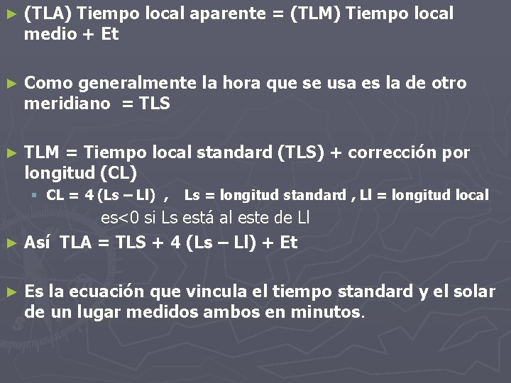 ► (TLA) Tiempo local aparente = (TLM) Tiempo local medio + Et ► Como ► (TLA) Tiempo local aparente = (TLM) Tiempo local medio + Et ► Como