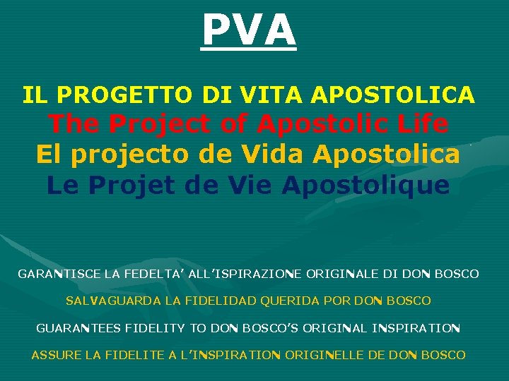 PVA IL PROGETTO DI VITA APOSTOLICA The Project of Apostolic Life El projecto de