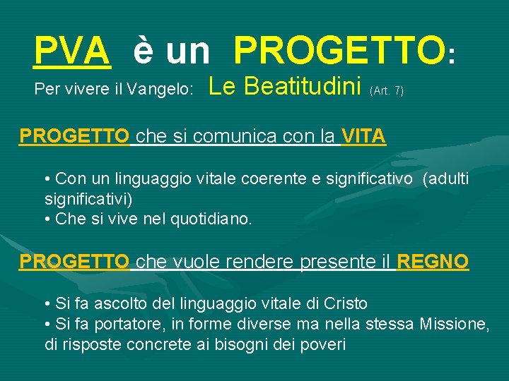 PVA è un PROGETTO: Per vivere il Vangelo: Le Beatitudini (Art. 7) PROGETTO che