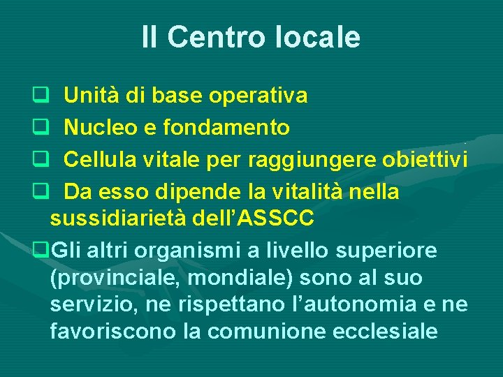 Il Centro locale q Unità di base operativa q Nucleo e fondamento q Cellula