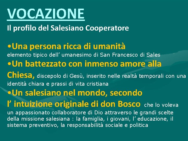 VOCAZIONE Il profilo del Salesiano Cooperatore • Una persona ricca di umanità elemento tipico