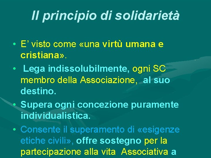 Il principio di solidarietà • E’ visto come «una virtù umana e cristiana» .