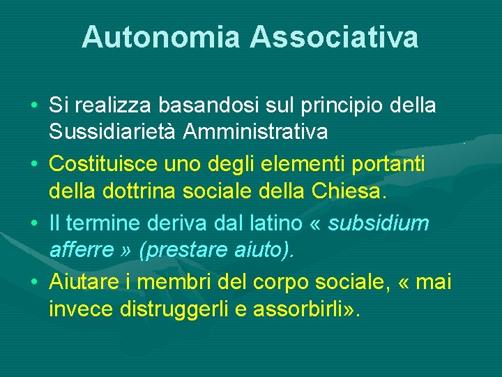 Autonomia Associativa • Si realizza basandosi sul principio della Sussidiarietà Amministrativa • Costituisce uno