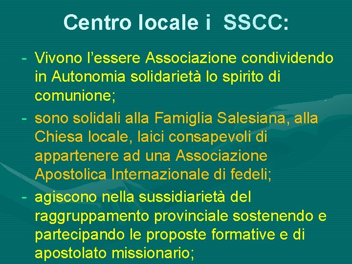 Centro locale i SSCC: - Vivono l’essere Associazione condividendo in Autonomia solidarietà lo spirito