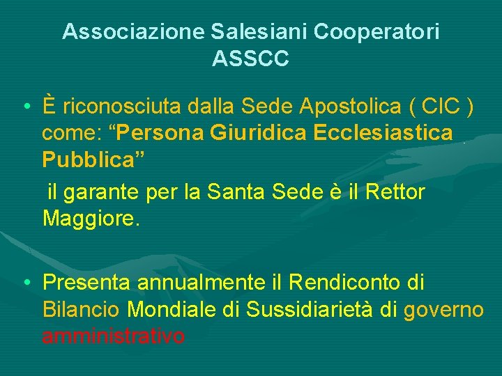 Associazione Salesiani Cooperatori ASSCC • È riconosciuta dalla Sede Apostolica ( CIC ) come: