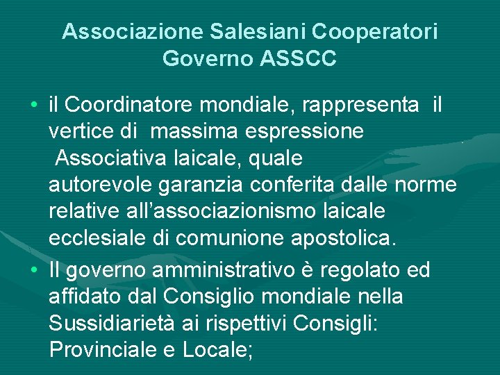 Associazione Salesiani Cooperatori Governo ASSCC • il Coordinatore mondiale, rappresenta il vertice di massima