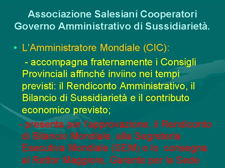 Associazione Salesiani Cooperatori Governo Amministrativo di Sussidiarietà. • L’Amministratore Mondiale (CIC): - accompagna fraternamente
