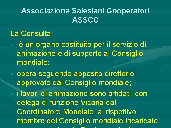 Associazione Salesiani Cooperatori ASSCC La Consulta: - è un organo costituito per il servizio