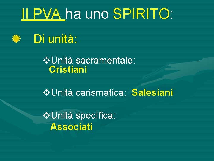 Il PVA ha uno SPIRITO: Di unità: v. Unità sacramentale: Cristiani v. Unità carismatica: