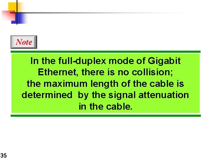 Note In the full-duplex mode of Gigabit Ethernet, there is no collision; the maximum