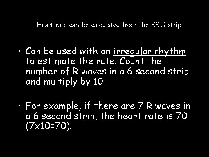 Heart rate can be calculated from the EKG strip • Can be used with Heart rate can be calculated from the EKG strip • Can be used with