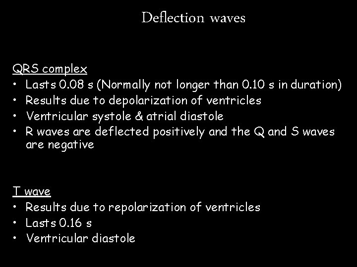 Deflection waves QRS complex • Lasts 0. 08 s (Normally not longer than 0. Deflection waves QRS complex • Lasts 0. 08 s (Normally not longer than 0.