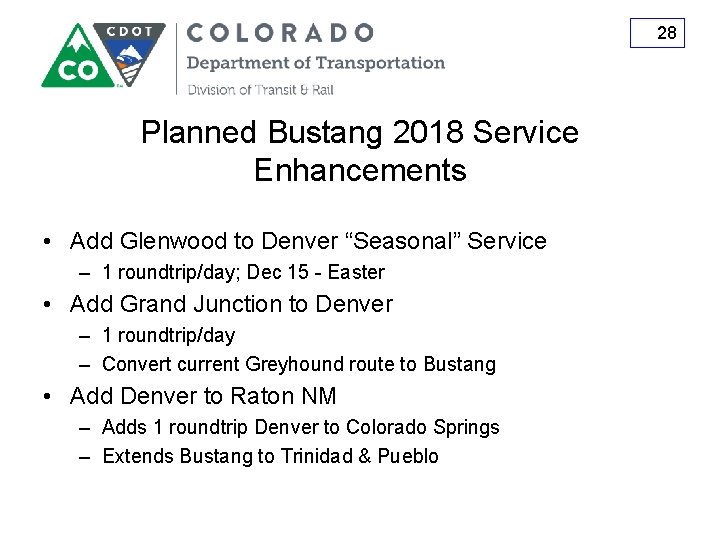 28 Planned Bustang 2018 Service Enhancements • Add Glenwood to Denver “Seasonal” Service –
