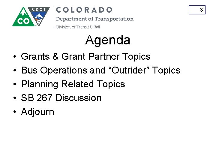 3 Agenda • • • Grants & Grant Partner Topics Bus Operations and “Outrider”