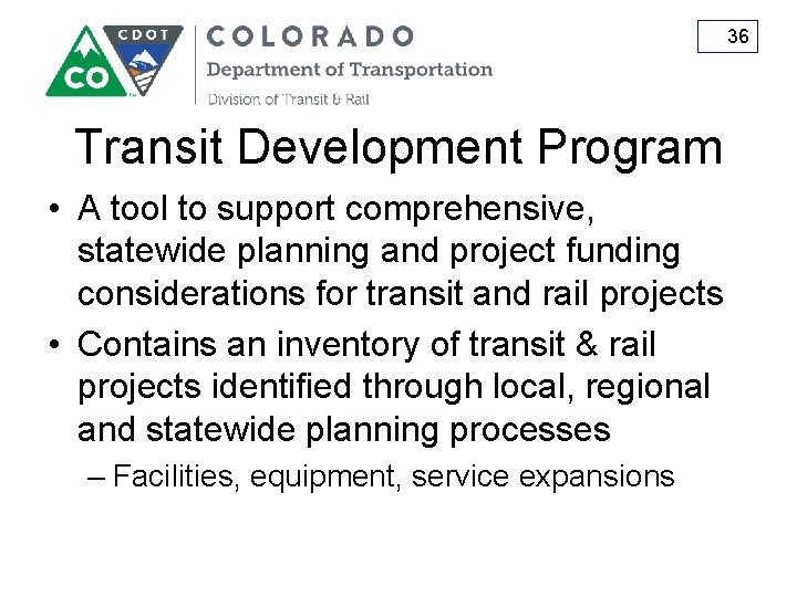 36 Transit Development Program • A tool to support comprehensive, statewide planning and project