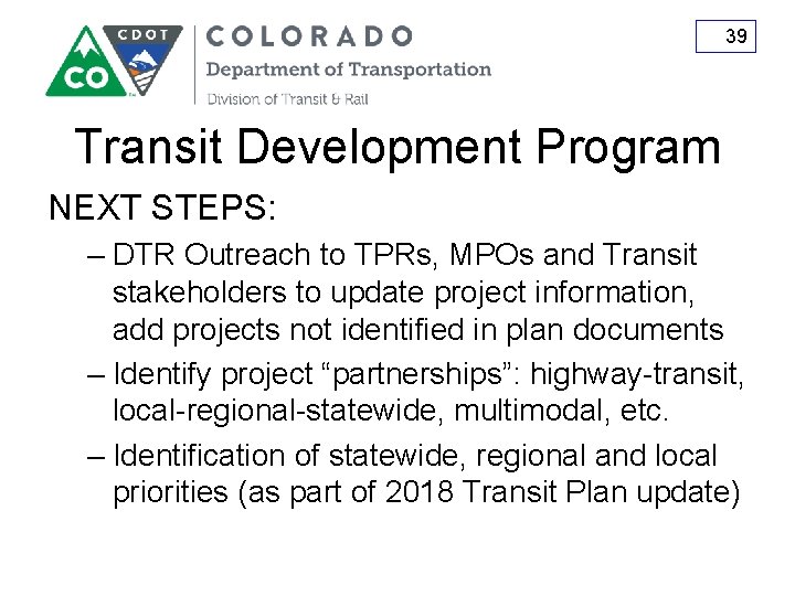 39 Transit Development Program NEXT STEPS: – DTR Outreach to TPRs, MPOs and Transit