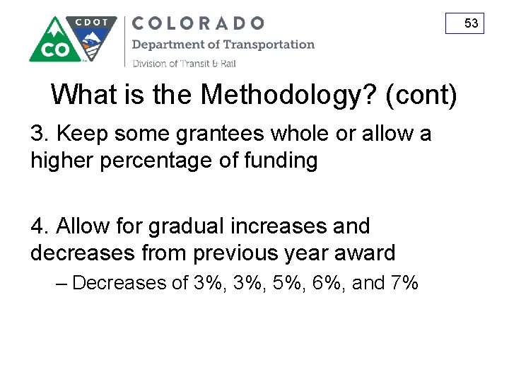 53 What is the Methodology? (cont) 3. Keep some grantees whole or allow a