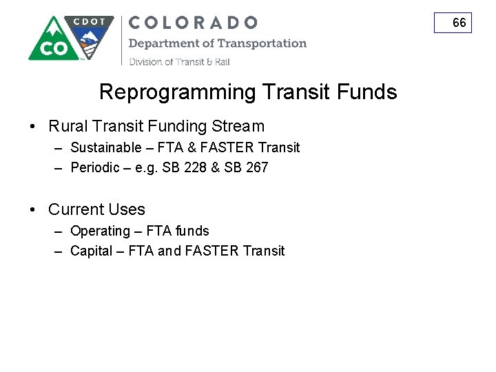 66 Reprogramming Transit Funds • Rural Transit Funding Stream – Sustainable – FTA &