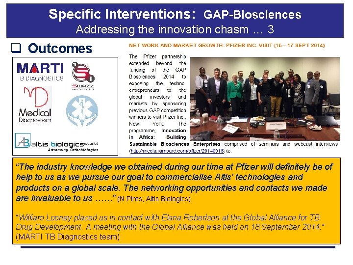 Specific Interventions: GAP-Biosciences Addressing the innovation chasm … 3 q Outcomes “The industry knowledge