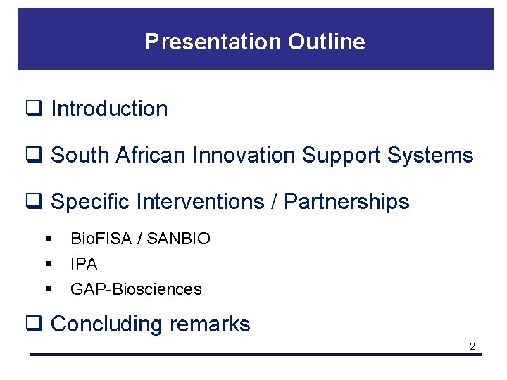 Presentation Outline q Introduction q South African Innovation Support Systems q Specific Interventions /