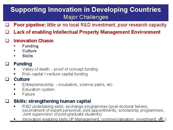 Supporting Innovation in Developing Countries Major Challenges q Poor pipeline: little or no local